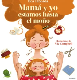 Mamá y yo estamos hasta el moño