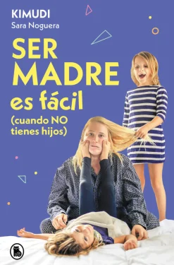 Ser madre es fácil cuando no tienes hijos