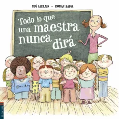 Todo lo que una maestra nunca dirá